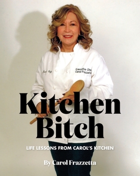 Paperback Kitchen Bitch: Life Lessons From Carol's Kitchen Book