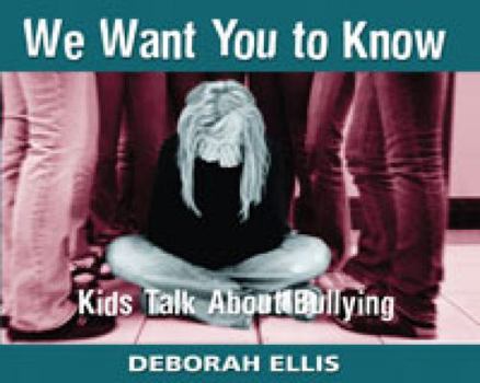 Hardcover We Want You to Know: Kids Talk about Bullying Book