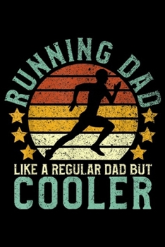 Paperback Running Dad like a regular dad but cooler: Mens Running Dad Funny Marathon Runner Father's Day Gift Journal/Notebook Blank Lined Ruled 6x9 100 Pages Book