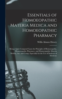 Hardcover Essentials of Homoeopathic Materia Medica and Homoeopathic Pharmacy: Being a Quiz Compend Upon the Principles of Homoeopathy, Homoeopathic Pharmacy, a Book