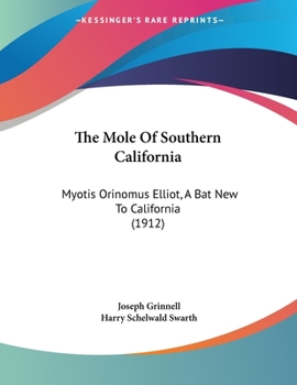 Paperback The Mole Of Southern California: Myotis Orinomus Elliot, A Bat New To California (1912) Book