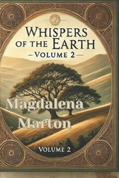 Whispers of the Earth: "A Legacy Grows as the Land Heals"-Volume 2