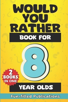 Paperback Would You Rather book for 8 year olds: An interactive gamebook of challenging questions, hilarious situations, silly scenarios, crazy choices, fun dil Book