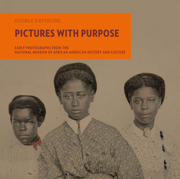 Paperback Pictures with Purpose: Early Photographs from the National Museum of African American History and Culture Book