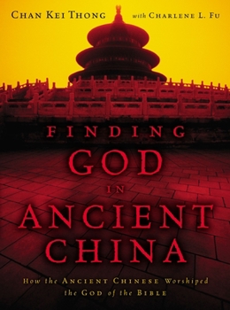 Paperback Finding God in Ancient China: How the Ancient Chinese Worshiped the God of the Bible Book