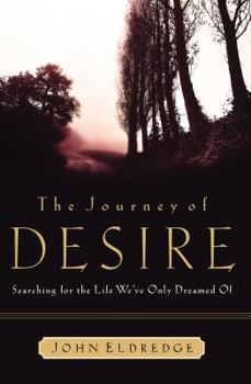 Hardcover The Journey of Desire: Searching for the Life We Always Dreamed of Book