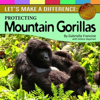 Hardcover We Can Help Protect Mountain Gorillas: Let's Make a Difference Book