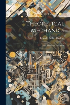 Paperback Theoretical Mechanics: An Elementary Text-Book Book