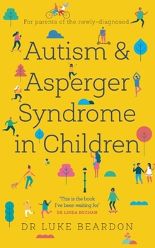 Paperback Autism and Asperger Syndrome in Children: For Parents of the Newly Diagnosed Book