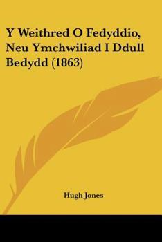 Paperback Y Weithred O Fedyddio, Neu Ymchwiliad I Ddull Bedydd (1863) [Spanish] Book