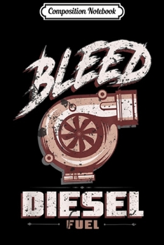 Composition Notebook: Bleed Diesel Fuel Diesel Power Roll Coal Diesels  Journal/Notebook Blank Lined Ruled 6x9 100 Pages
