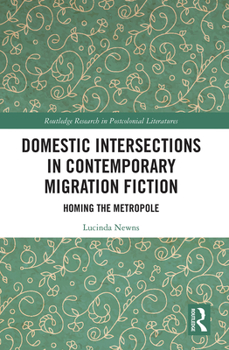 Paperback Domestic Intersections in Contemporary Migration Fiction: Homing the Metropole Book