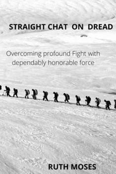 Paperback Straight Chat on Dread: Overcoming profound fights with the dependably honorable force Book