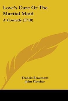 Paperback Love's Cure Or The Martial Maid: A Comedy (1718) Book