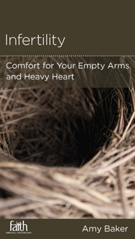 Paperback Infertility: Comfort for Your Empty Arms and Heavy Heart Book