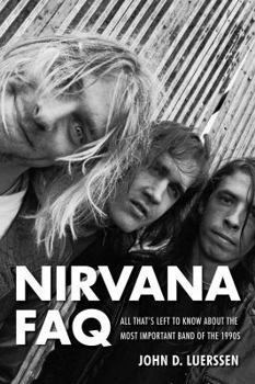 Paperback Nirvana FAQ: All That's Left to Know About the Most Important Band of the 1990s Book