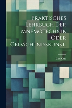Paperback Praktisches Lehrbuch der Mnemotechnik oder Gedächtnisskunst. [German] Book