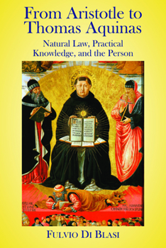 Hardcover From Aristotle to Thomas Aquinas: Natural Law, Practical Knowledge, and the Person Book