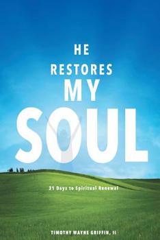 He Restores My Soul: 31 Days to Spiritual Renewal