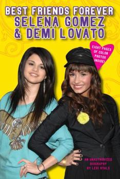 Paperback Best Friends Forever: Selena Gomez & Demi Lovato: An Unauthorized Biography Book