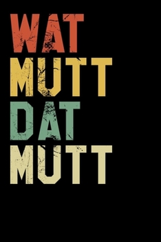 Wat Mutt Dat Mutt: Notizbuch A5 (6x9) Blanko für Plattdeutsch Liebhaber I 120 Seiten I Geschenk (German Edition)