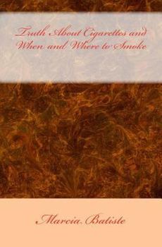 Paperback Truth About Cigarettes and When and Where to Smoke Book