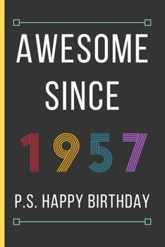 Awesome Since 1957: Birthday Gifts For Men & Women: Small Lined Notebook / Journal To Write In (6" x 9")