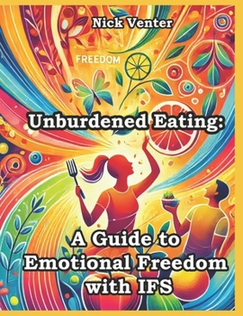 Paperback Unburdened Eating: A Guide to Emotional Freedom with IFS Book