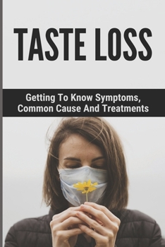 Paperback Taste Loss: Getting To Know Symptoms, Common Cause And Treatments: Taste Loss In Flu Book