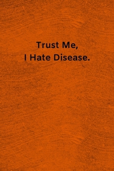 Paperback Trust Me, I Hate Disease: Lined Journal Medical Notebook To Write in Book