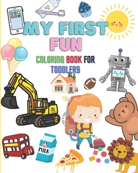 Paperback My First Fun: Coloring Book for Toddlers Book