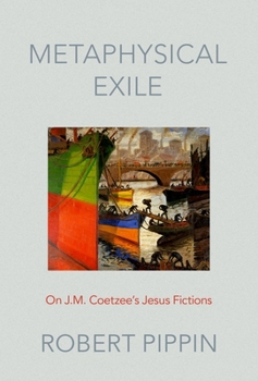 Hardcover Metaphysical Exile: On J.M. Coetzee's Jesus Fictions Book