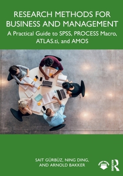 Paperback Research Methods for Business and Management: A Practical Guide to SPSS, PROCESS Macro, ATLAS.ti, and AMOS Book