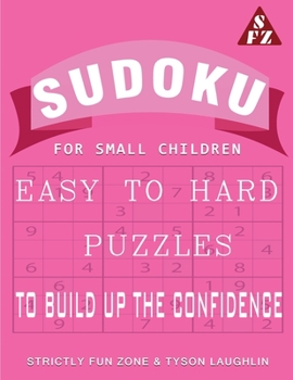 Paperback Sudoku for Small Children: Easy to Hard Puzzles to Build Up the Confidence Book