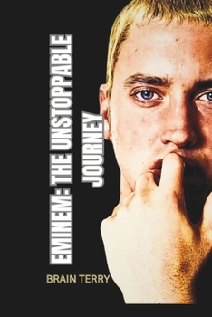 Paperback Eminem: THE UNSTOPPABLE JOURNEY: A Journey Through Music, Controversy, and Redemption Book