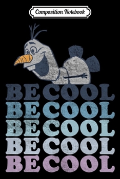 Composition Notebook: Disney Frozen 2 Olaf Be Cool Colorful Word Stack Swea  Journal/Notebook Blank Lined Ruled 6x9 100 Pages