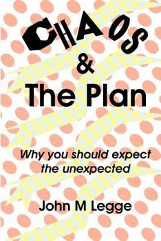 Paperback Chaos and the plan: why you should expect the unexpected Book