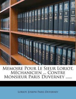 Paperback Memoire Pour Le Sieur Loriot, Mechanicien ... Contre Monsieur Paris Duverney ...... [French] Book