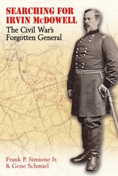 Paperback Searching for Irvin McDowell: The Civil War's Forgotten General Book