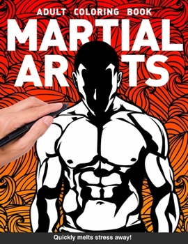 Paperback Martial Arts Adults Coloring Book: with MMA, Karate, Jiu Jitsu, Judo, Muay Thai, Kung Fu, Capoeira, Boxing, Taekwondo and more for adults relaxation a Book