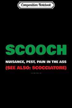 Composition Notebook: Scooch Definition - Funny Italian s. Italian Slang  Journal/Notebook Blank Lined Ruled 6x9 100 Pages