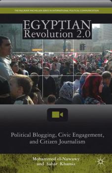 Hardcover Egyptian Revolution 2.0: Political Blogging, Civic Engagement, and Citizen Journalism Book