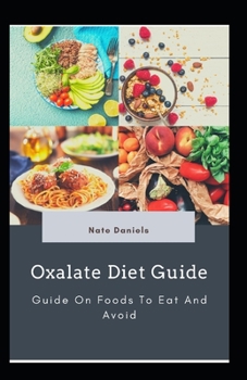 Paperback Oxalate Diet Guide: Guide On Foods To Eat And Avoid Book