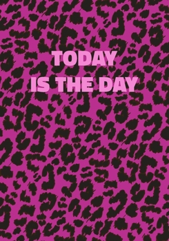 Paperback Today Is The Day: Pink Leopard Print Notebook With Funny Text On The Cover (Animal Skin Pattern). College Ruled (Lined) Journal. Wild Ca Book