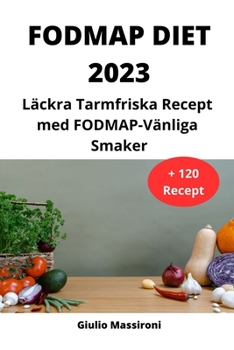 Paperback FODMAP Diet 2023: Läckra Tarmfriska Recept med FODMAP-Vänliga Smaker [Swedish] Book