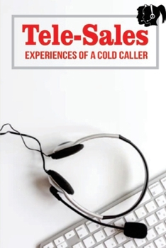 Paperback Tele-Sales: Experiences Of A Cold Caller: Guide To Telemarketing Book