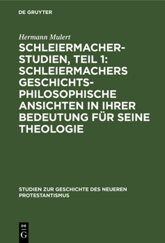 Hardcover Schleiermacher-Studien, Teil 1: Schleiermachers Geschichtsphilosophische Ansichten in Ihrer Bedeutung Für Seine Theologie [German] Book