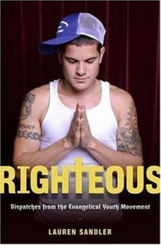 Hardcover Righteous: Dispatches from the Evangelical Youth Movement Book