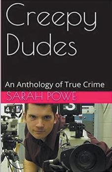 Paperback Creepy Dudes An Anthology of True Crime Book