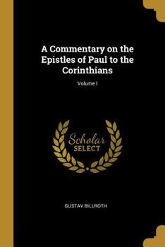 Paperback A Commentary on the Epistles of Paul to the Corinthians; Volume I Book